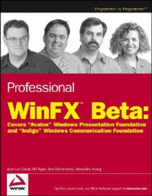 Professional Winfx Beta: Covers "Avalon" Windows Presentation Foundation and "Indigo" Windows Communication Foundation - Jean-Luc David, Bill Ryan