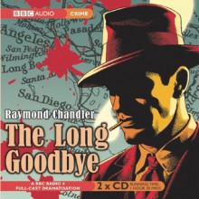 The Long Goodbye: Bbc Dramatization - Raymond Chandler