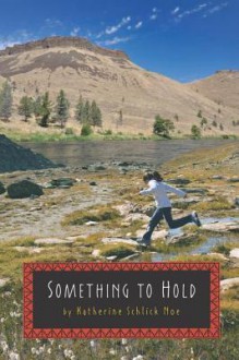 Something to Hold - Katherine Schlick Noe