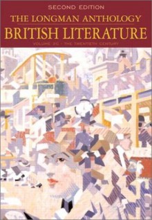 The Longman Anthology of British Literature, Volume 2C: The Twentieth Century (2nd Edition) - David Damrosch, Kevin J.H. Dettmar, Jennifer Wicke