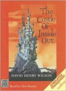 The Castle of Inside Out - David Henry Wilson, Clive Mantle