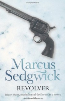 Revolver by Sedgwick, Marcus ( 2010 ) - Marcus Sedgwick