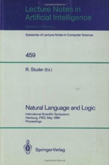 Natural Language and Logic: International Scientific Symposium, Hamburg, FRG, May 9-11, 1989 Proceedings - Rudi Studer