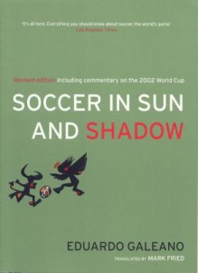 Soccer in Sun and Shadow - Eduardo Galeano