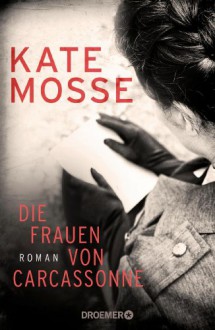 Die Frauen von Carcassonne: Roman - Kate Mosse