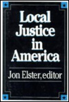 Local Justice in America - Jon Elster