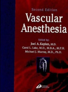 Vascular Anesthesia - Joel Kaplan, Michael Murray