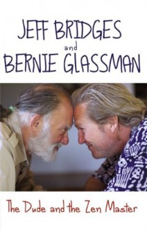 The Dude and the Zen Master - Jeff Bridges, Bernie Glassman