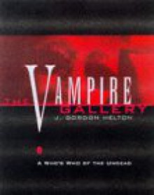 The Vampire Gallery: A Who's Who of the Undead - J. Gordon Melton