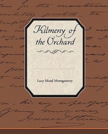 Kilmeny of the Orchard - L.M. Montgomery