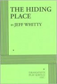 The Hiding Place - Acting Edition - Jeff Whitty