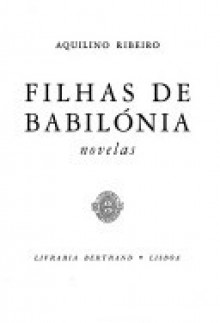 Filhas de Babilónia - Aquilino Ribeiro