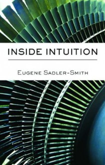 Inside Intuition - Eugene Sadler-Smith