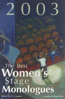 The Best Women's Stage Monologues of 2003 - D.L. Lepidus
