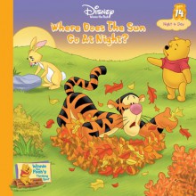 Where Does The Sun Go At Night? Vol. 14 Night & Day (Winnie The Pooh's Thinking Spot Series, Volume 14) - K. Emily Hutta