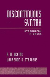 Discontinuous Syntax: Hyperbaton in Greek - A.M. Devine, Laurence D. Stephens