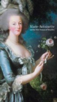 Marie-Antoinette and the Petit Trianon at Versailles - Martin Chapman