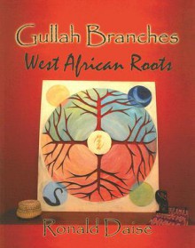 Gullah Branches, West African Roots - Ronald Daise