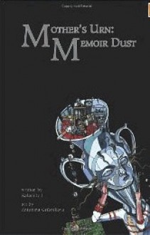 Mother's Urn: Memoir Dust - Kalamity J, Antonina Gribnikova