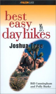 Best Easy Day Hikes Joshua Tree (Best Easy Day Hikes Series) - Bill Cunningham, Polly Burke