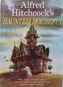 Alfred Hitchcock's Haunted Houseful - Alfred Hitchcock