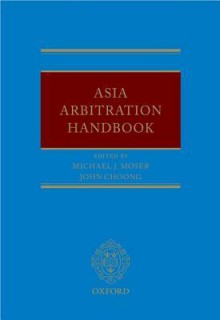 Asia Arbitration Handbook - Michael Moser, John Choong