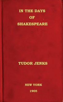 In The Days Of Shakespeare - Tudor Jenks, Publishing Co., Digital Text