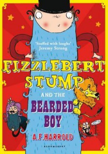 Fizzlebert Stump and the Bearded Boy - A.F. Harrold