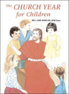 The Church Year for Children - Jude Winkler