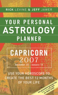 Your Personal Astrology Planner 2007: Capricorn - Rick Levine, Jeff Jawer