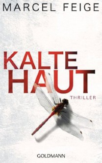 Kalte Haut: Thriller (German Edition) - Marcel Feige