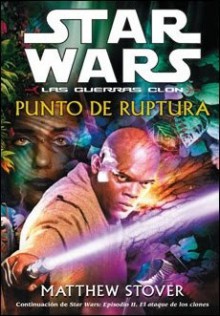 Punto de ruptura (Star Wars: Las guerras Clon, #1) - Matthew Stover, Lorenzo F. Díaz, Steven D. Anderson