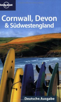 Cornwall, Devon and Southeast England (Lonely Planet Country & Regional Guides) (German Edition) - Belinda Dixon