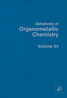 Advances in Organometallic Chemistry, Volume 54 - Robert West, A.J. Gordon, Anthony F. Hill, Mark J. Fink