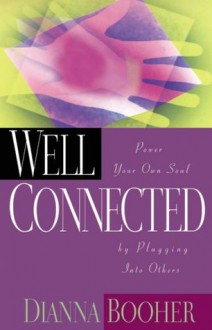 Well Connected (Nelson's Royal Classics, 11) - Dianna Booher