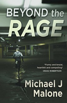 Beyond the Rage - Michael J. Malone