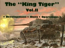 The King Tiger, Vol. 2: Development, Units, Operations - Horst Scheibert, in both photographs and text., This is the second volume covering the use and variants of the King Tiger