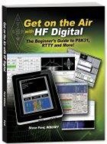 Get on the Air with Hf Digital: The Beginner's Guide to Psk31, Rtty and More! - Steve Ford