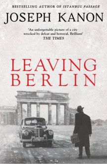 Leaving Berlin - Joseph Kanon