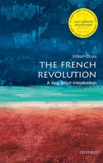 The French Revolution: A Very Short Introduction - William Doyle