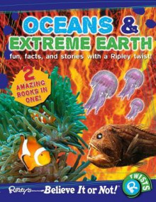 Ripley Twists : Oceans & Extreme Earth - Ripley Entertainment Inc.