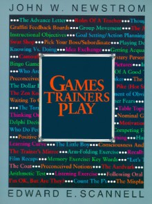 Games Trainers Play - John W. Newstrom, Edward E. Scannell