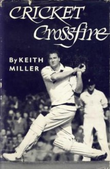 Cricket Crossfire - Keith Miller