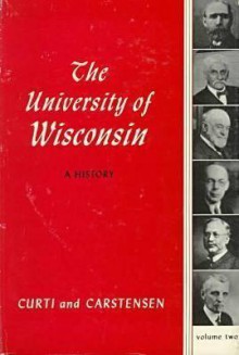 University of Wisconsin: A History, Vol 2: 1903-1945 - Merle Curti