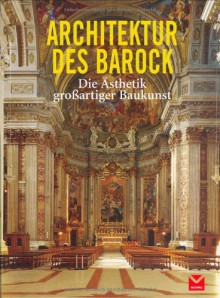 Architektur des Barock: Die Ästhetik großartiger Baukunst - Barbara Borngässer, Rolf Toman