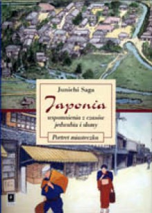 Japonia: wspomnienia z czasów jedwabiu i słomy. Portret miasteczka - Junichi Saga, Susumu Saga, Elżbieta Kostowska, Renata Sowińska-Mitsui