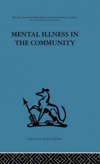 Mental Illness in the Community: The Pathway to Psychiatric Care - Prof David Goldberg, David E. Goldberg, Dr Peter Huxley, Peter Huxley