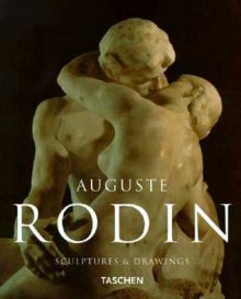 Auguste Rodin: Sculptures and Drawings - Gilles Néret