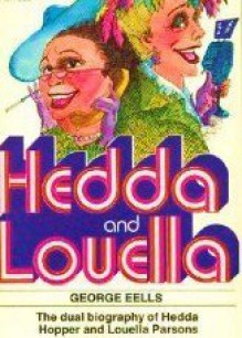 Hedda and Louella: A Dual Biography of Hedda Hopper & Louella Parsons - George Eells