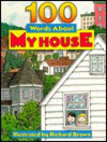 100 Words about My House - Richard E. Brown